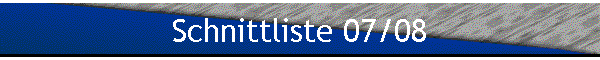 Schnittliste 07/08